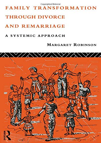 Family Transformation Through Divorce and Remarriage A Systemic Approach [Paperback]