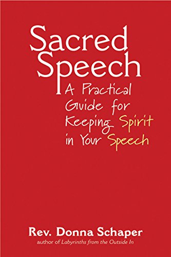 Sacred Speech A Practical Guide for Keeping Spirit in Your Speech [Paperback]