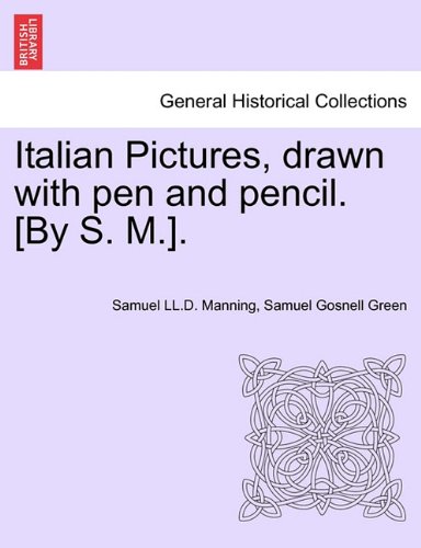 Italian Pictures, Drawn with Pen and Pencil [by S M ] [Paperback]