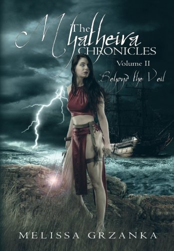 The Myatheira Chronicles Volume Two Beyond The Veil (volume 2) [Paperback]