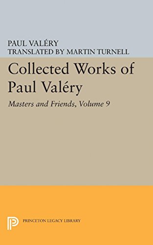 Collected Works of Paul Valery, Volume 9 Masters and Friends [Hardcover]