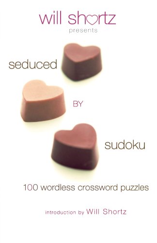 Will Shortz Presents Seduced by Sudoku 100 Wordless Crossword Puzzles [Paperback]