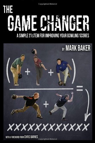 The Game Changer A Simple System For Improving Your Bowling Scores [Paperback]