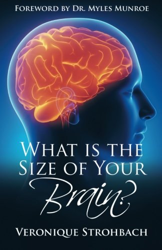 What Is The Size Of Your Brain Foreword By Dr. Myles Munroe [Paperback]