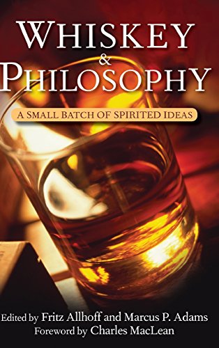Whiskey and Philosophy A Small Batch of Spirited Ideas [Hardcover]
