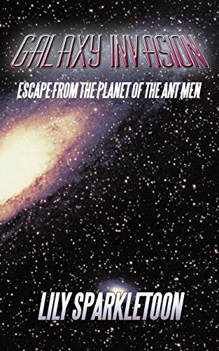Galaxy Invasion  Escape from the Planet of the Ant Men [Paperback]