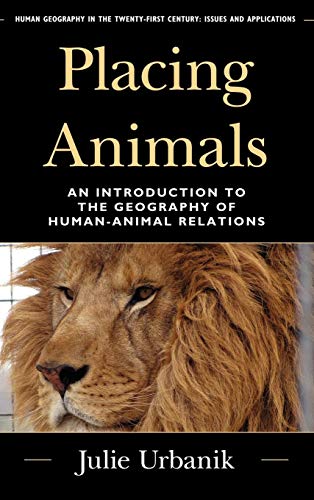 Placing Animals An Introduction to the Geography of Human-Animal Relations [Hardcover]