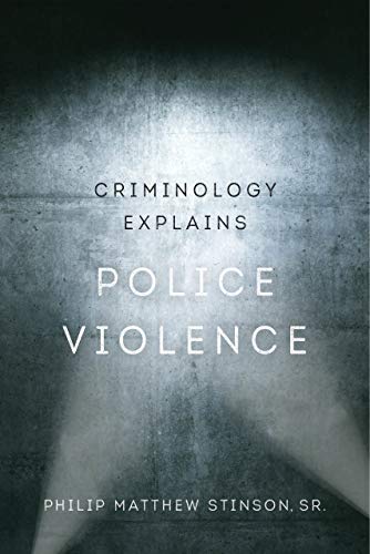 Criminology Explains Police Violence [Hardcover]