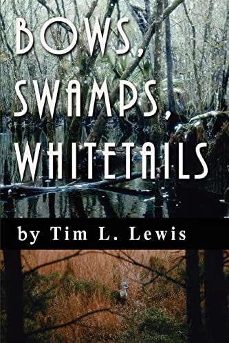 Bows, Swamps, Whitetails [Paperback]