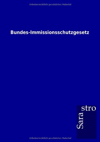 Bundes-Immissionsschutzgesetz [Paperback]