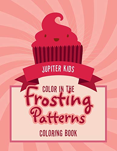 Color in the Frosting Patterns Coloring Book [Paperback]