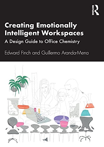 Creating Emotionally Intelligent Workspaces A Design Guide to Office Chemistry [Paperback]