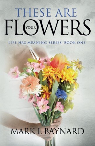 These Are Your Flowers (life Has Meaning Series) [Paperback]