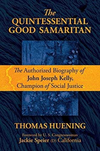 The Quintessential Good Samaritan The Authorized Biography of John Joseph Kelly [Hardcover]