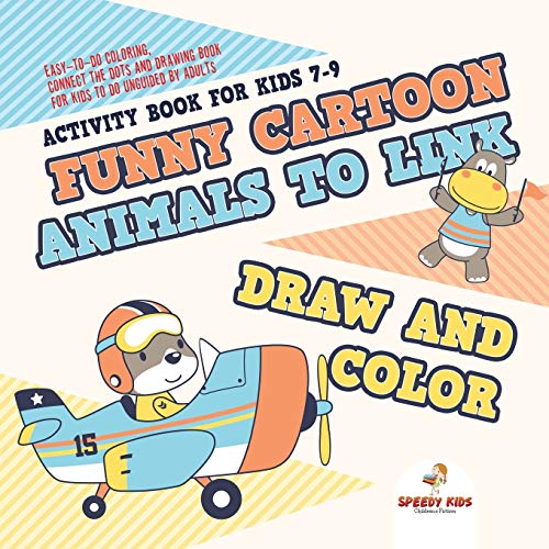 Activity Book for Kids 7-9. Funny Cartoon Animals to Link, Draw and Color. Easy- [Paperback]