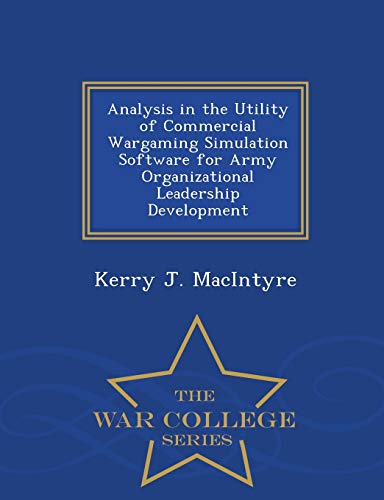 Analysis In The Utility Of Commercial Wargaming Simulation Software For Army Org [Paperback]
