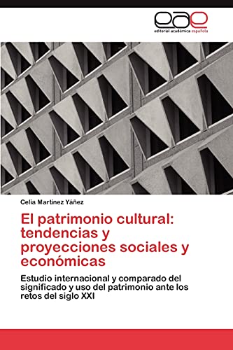El Patrimonio Cultural Tendencias Y Proyecciones Sociales Y Econmicas Estudio [Paperback]