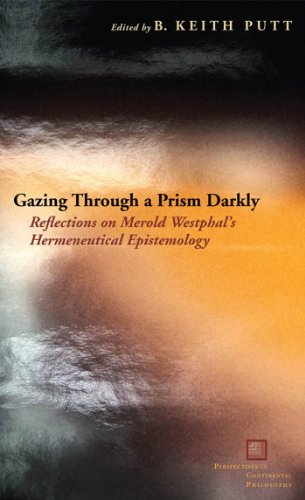 Gazing Through a Prism Darkly Reflections on Merold Westphal's Hermeneutical Ep [Hardcover]