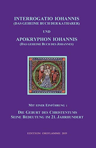 INTERROGATIO IOHANNIS (das Geheime Buch der Katharer) und APOKRYPHON IOHANNIS (d [Paperback]