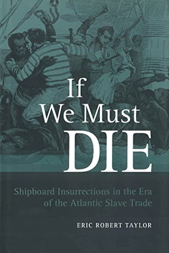 If We Must Die Shipboard Insurrections In The Era Of The Atlantic Slave Trade ( [Paperback]