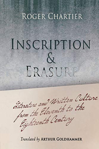 Inscription and Erasure Literature and Written Culture from the Eleventh to the [Paperback]
