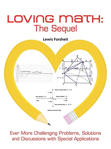 Loving Math  The Sequel Ever More Challenging Problems, Solutions and Discussi [Paperback]