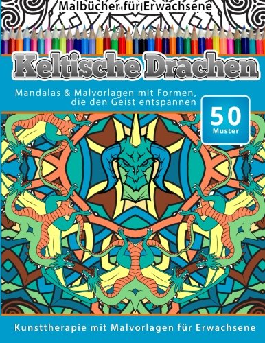 Malbucher Fur Erwachsene Keltische Drachen Mandalas & Malvorlagen Mit Formen, D [Paperback]