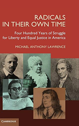Radicals in their Own Time Four Hundred Years of Struggle for Liberty and Equal [Hardcover]