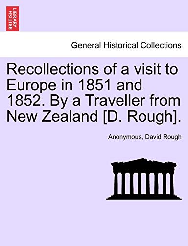 Recollections of a Visit to Europe in 1851 and 1852 by a Traveller from New Zeal [Paperback]