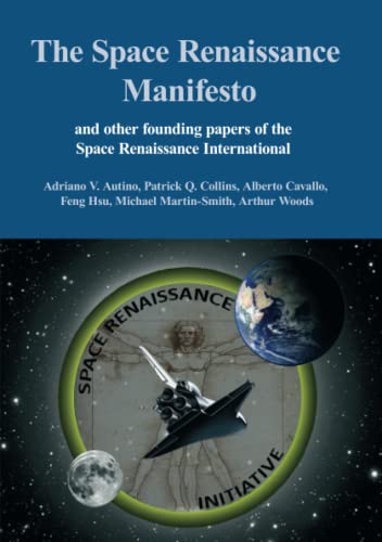 Space Renaissance Manifesto and Other Founding Papers of the Space Renaissance I [Paperback]