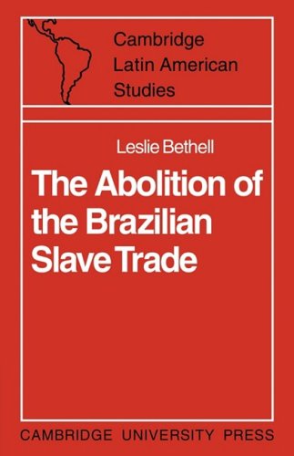The Abolition of the Brazilian Slave Trade Britain, Brazil and the Slave Trade  [Paperback]