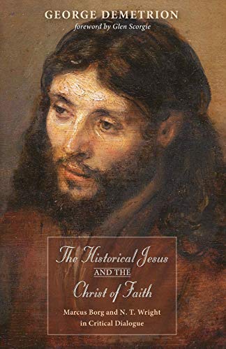 The Historical Jesus And The Christ Of Faith Marcus Borg And N. T. Wright In Cr [Paperback]