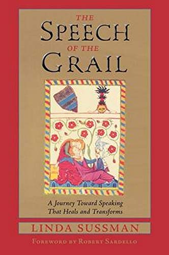 The Speech Of The Grail A Journey Toward Speaking That Heals And Transforms (st [Paperback]