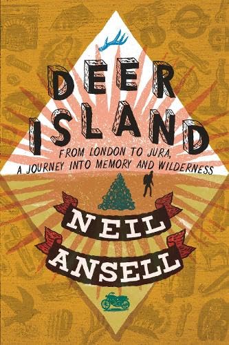 Deer Island From London to Jura.  A Journey into Memory and Wilderness [Paperback]