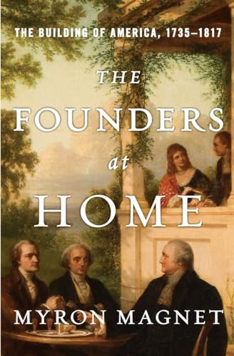 The Founders at Home The Building of America, 1735-1817 [Hardcover]