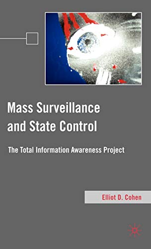Mass Surveillance and State Control The Total Information Awareness Project [Hardcover]