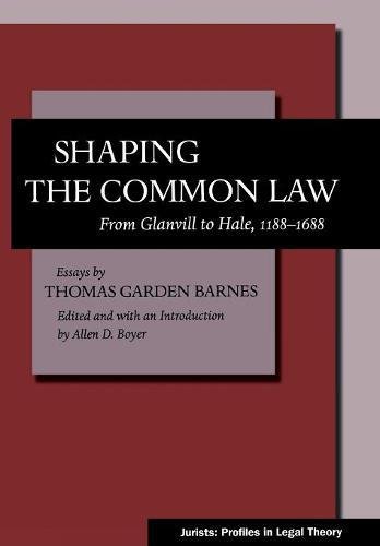 Shaping the Common Law From Glanvill to Hale, 1188-1688 [Hardcover]