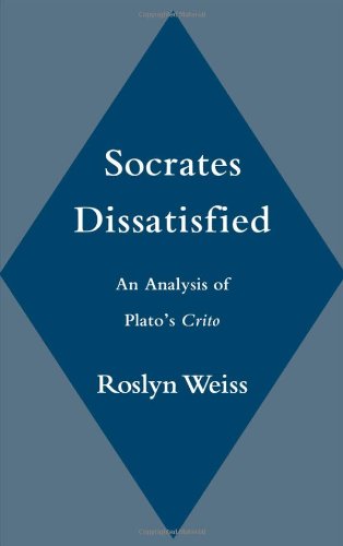 Socrates Dissatisfied An Analysis of Plato's Crito [Hardcover]