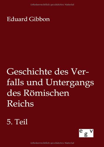 Geschichte Des Verfalls Und Untergangs Des Rvmischen Reichs (german Edition) [Paperback]