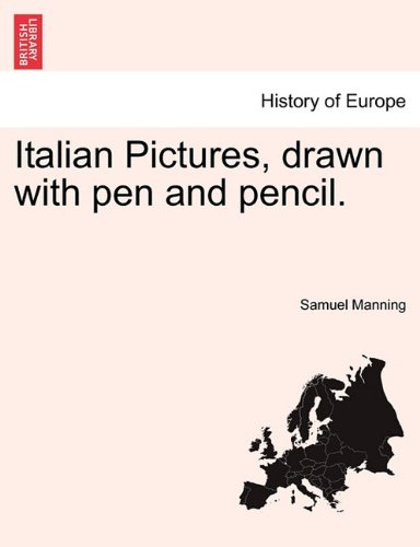 Italian Pictures, drawn with pen and Pencil [Paperback]