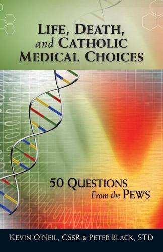 Life, Death, And Catholic Medical Choice (50 Questions From The Pew) [Paperback]
