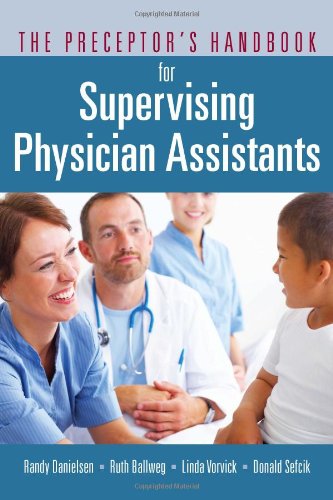 The Preceptor's Handbook For Supervising Physician Assistants [Paperback]
