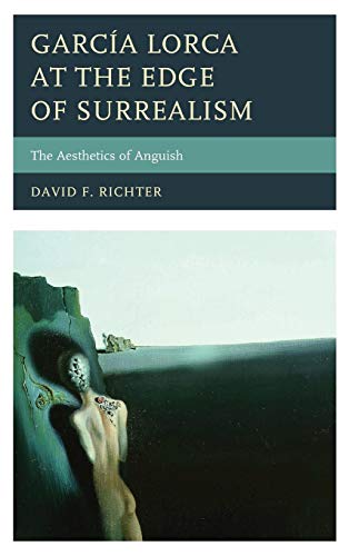 Garca Lorca at the Edge of Surrealism The Aesthetics of Anguish [Hardcover]
