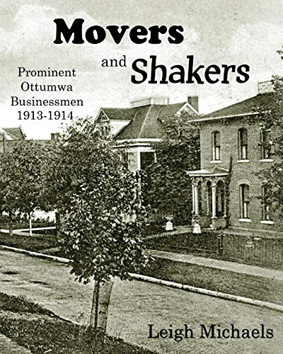 Movers and Shakers  Prominent Ottumwa Businessmen 1913-1914 [Paperback]