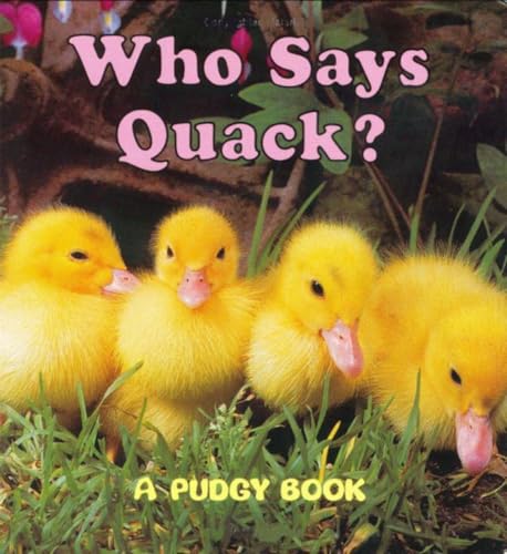 Who Says Quack A Pudgy Board Book [Board book]