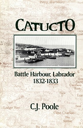 Catucto Battle Harbour  Labrador 1832-1833 [Paperback]