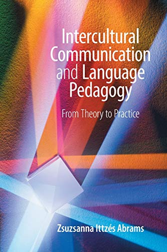 Intercultural Communication and Language Pedagogy From Theory To Practice [Paperback]