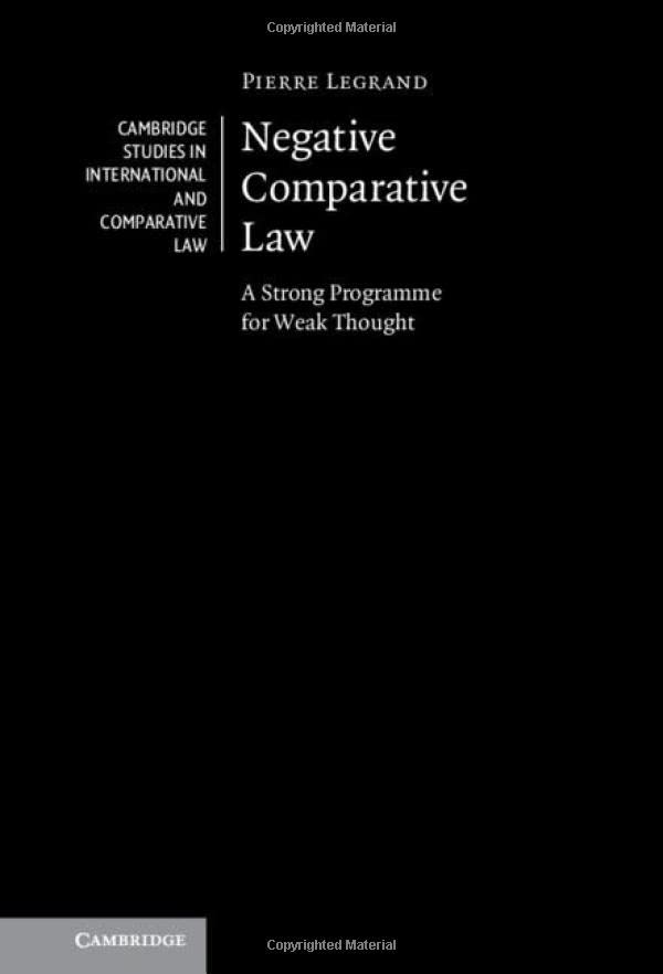Negative Comparative Law A Strong Programme for Weak Thought [Hardcover]