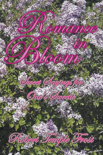 Romance In Bloom Sweet Sayings For One's Sweetie [Paperback]