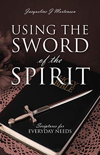Using The Sword Of The Spirit Scriptures For Everyday Needs [Paperback]